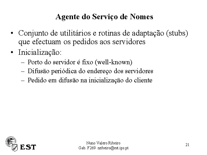 Agente do Serviço de Nomes • Conjunto de utilitários e rotinas de adaptação (stubs)