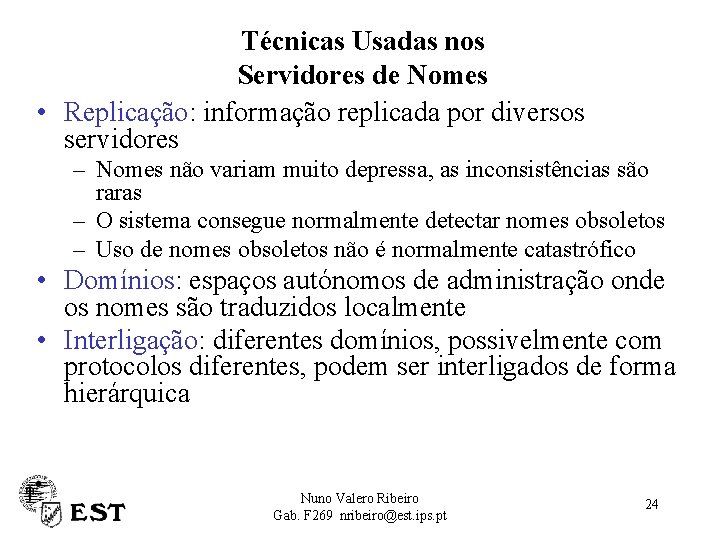 Técnicas Usadas nos Servidores de Nomes • Replicação: informação replicada por diversos servidores –