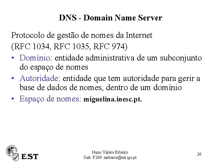 DNS - Domain Name Server Protocolo de gestão de nomes da Internet (RFC 1034,
