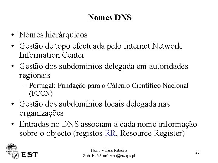 Nomes DNS • Nomes hierárquicos • Gestão de topo efectuada pelo Internet Network Information