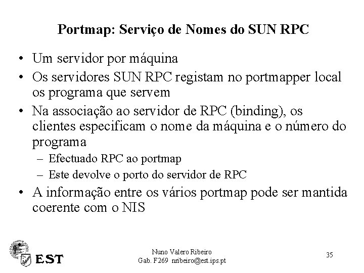 Portmap: Serviço de Nomes do SUN RPC • Um servidor por máquina • Os