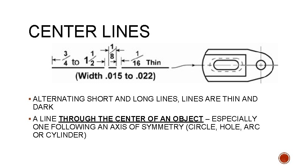 CENTER LINES § ALTERNATING SHORT AND LONG LINES, LINES ARE THIN AND DARK §