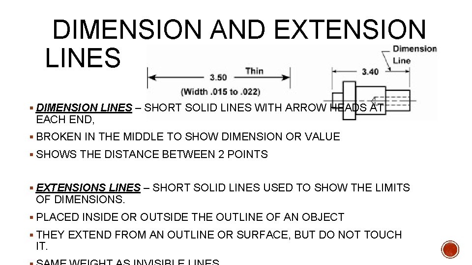 DIMENSION AND EXTENSION LINES § DIMENSION LINES – SHORT SOLID LINES WITH ARROW HEADS