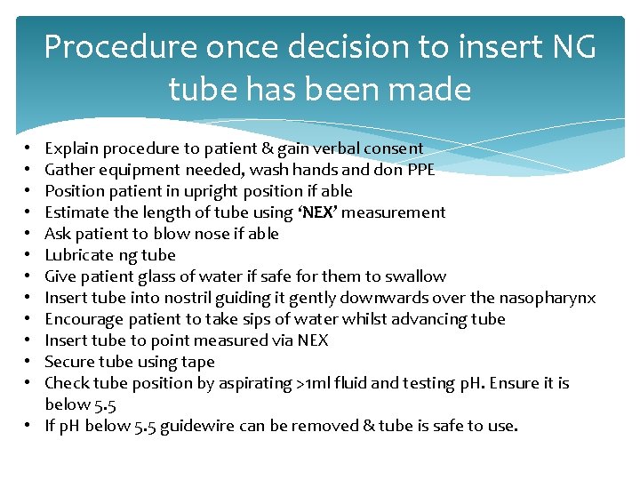 Procedure once decision to insert NG tube has been made Explain procedure to patient