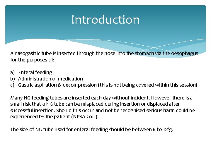 Introduction A nasogastric tube is inserted through the nose into the stomach via the