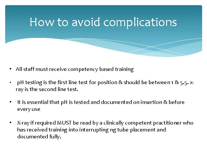 How to avoid complications • All staff must receive competency based training • p.