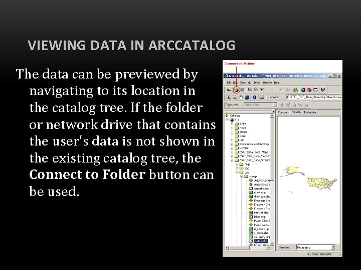 VIEWING DATA IN ARCCATALOG The data can be previewed by navigating to its location