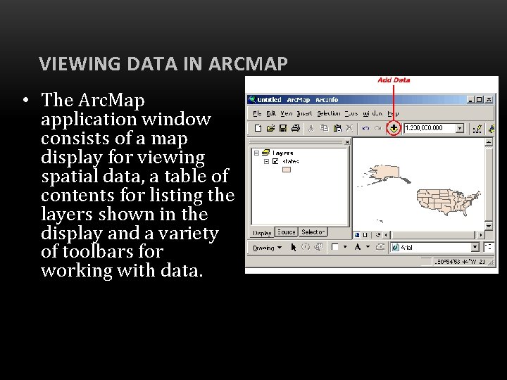 VIEWING DATA IN ARCMAP • The Arc. Map application window consists of a map