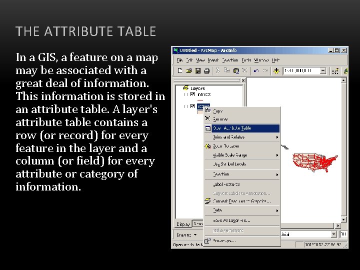 THE ATTRIBUTE TABLE In a GIS, a feature on a map may be associated
