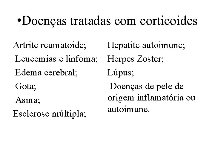  • Doenças tratadas com corticoides Artrite reumatoide; Leucemias e linfoma; Edema cerebral; Gota;