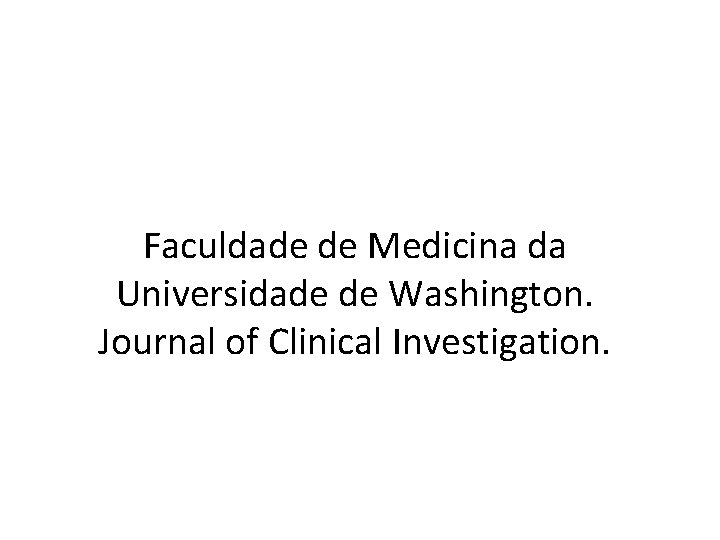 Faculdade de Medicina da Universidade de Washington. Journal of Clinical Investigation. 