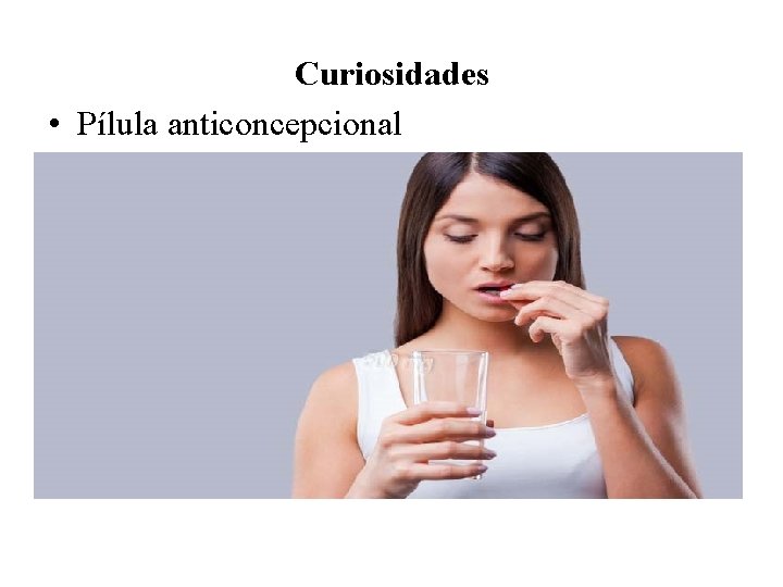 Curiosidades • Pílula anticoncepcional 