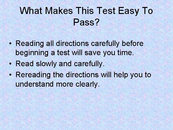 What Makes This Test Easy To Pass? • Reading all directions carefully before beginning