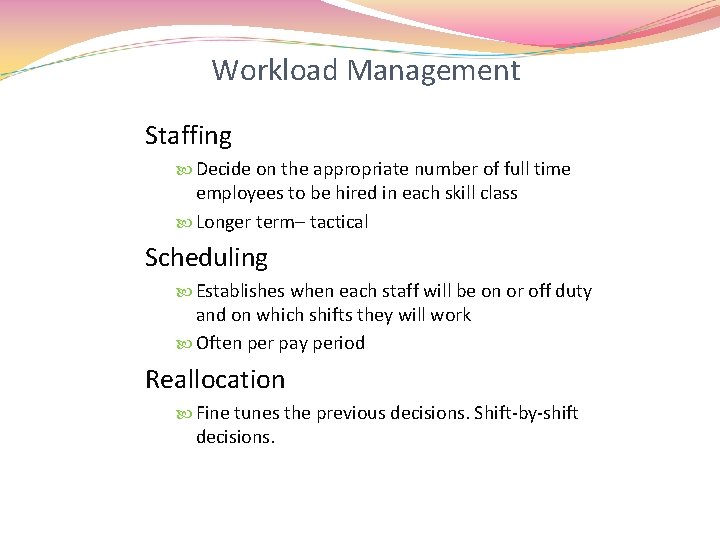 Workload Management Staffing Decide on the appropriate number of full time employees to be