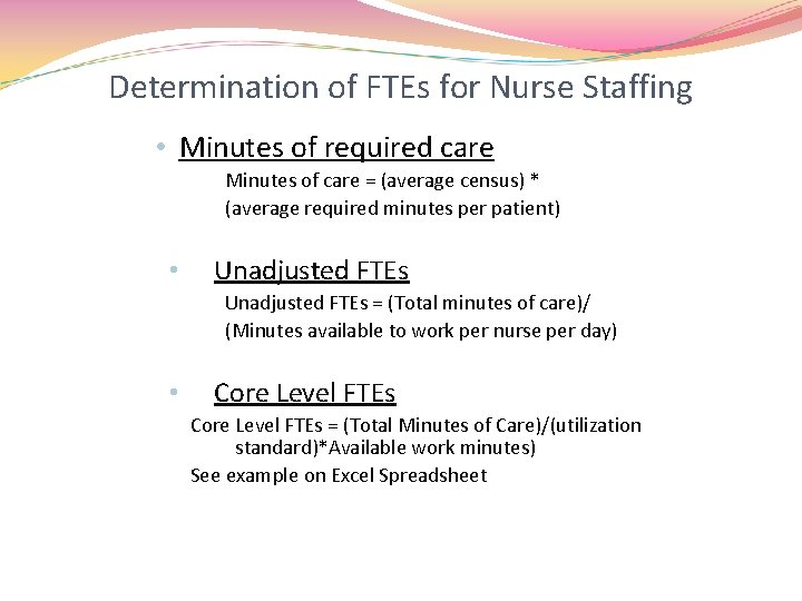 Determination of FTEs for Nurse Staffing • Minutes of required care Minutes of care