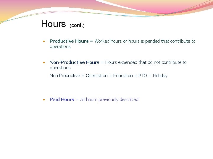 Hours (cont. ) • Productive Hours = Worked hours or hours expended that contribute