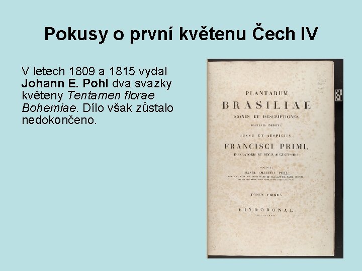 Pokusy o první květenu Čech IV V letech 1809 a 1815 vydal Johann E.