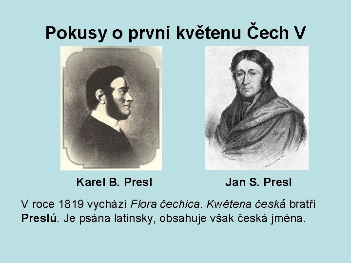 Pokusy o první květenu Čech V Karel B. Presl Jan S. Presl V roce