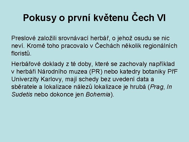 Pokusy o první květenu Čech VI Preslové založili srovnávací herbář, o jehož osudu se