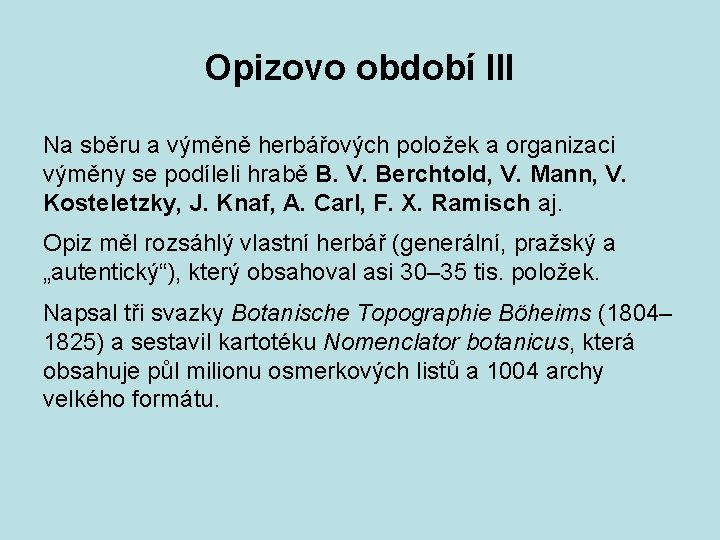 Opizovo období III Na sběru a výměně herbářových položek a organizaci výměny se podíleli