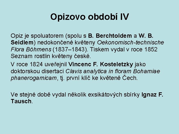 Opizovo období IV Opiz je spoluatorem (spolu s B. Berchtoldem a W. B. Seidlem)