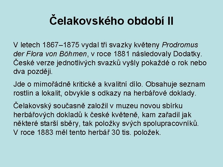 Čelakovského období II V letech 1867– 1875 vydal tři svazky květeny Prodromus der Flora