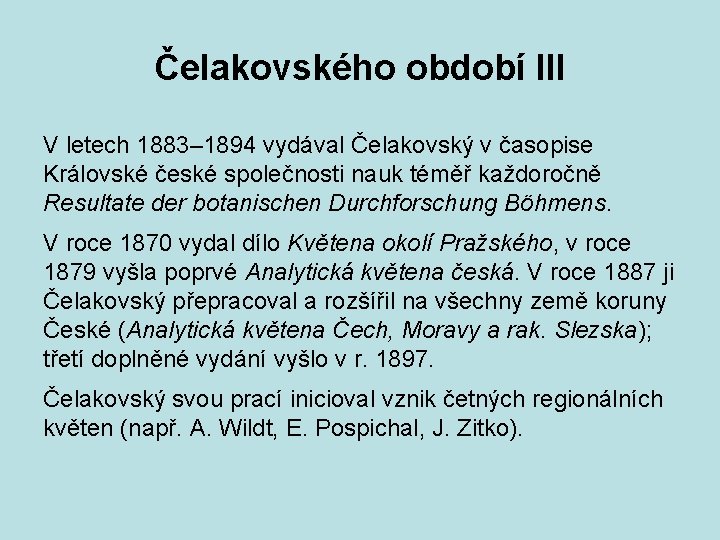 Čelakovského období III V letech 1883– 1894 vydával Čelakovský v časopise Královské české společnosti