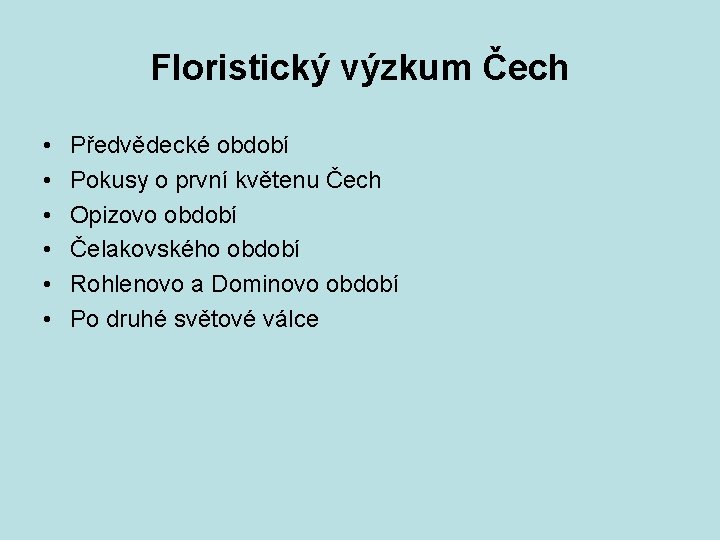 Floristický výzkum Čech • • • Předvědecké období Pokusy o první květenu Čech Opizovo