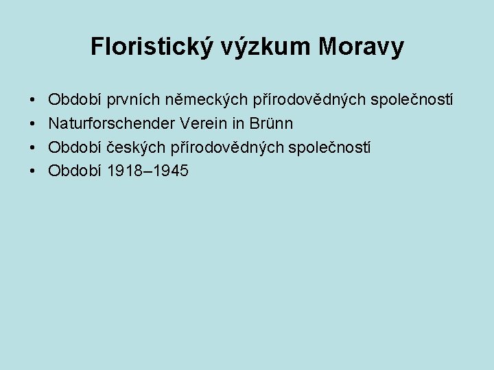 Floristický výzkum Moravy • • Období prvních německých přírodovědných společností Naturforschender Verein in Brünn