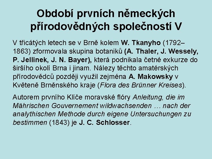 Období prvních německých přírodovědných společností V V třicátých letech se v Brně kolem W.