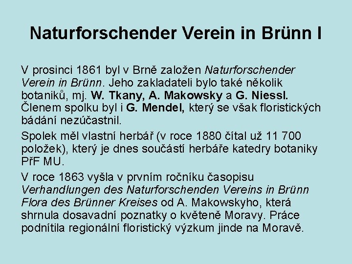 Naturforschender Verein in Brünn I V prosinci 1861 byl v Brně založen Naturforschender Verein