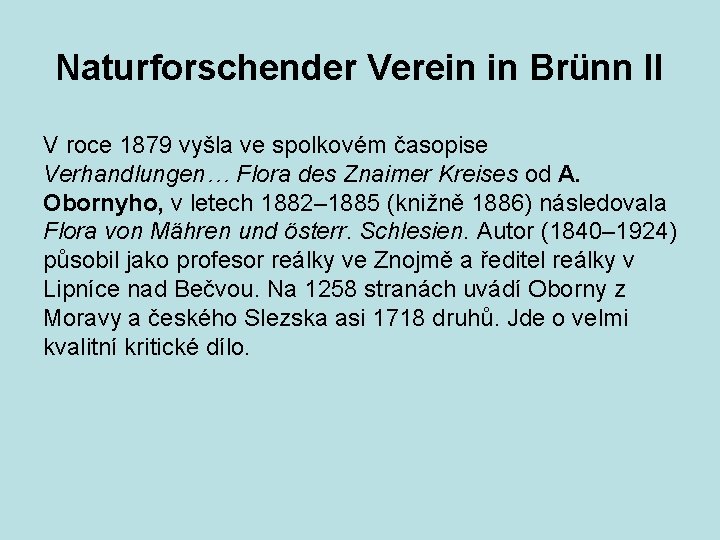 Naturforschender Verein in Brünn II V roce 1879 vyšla ve spolkovém časopise Verhandlungen… Flora