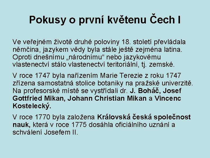 Pokusy o první květenu Čech I Ve veřejném životě druhé poloviny 18. století převládala