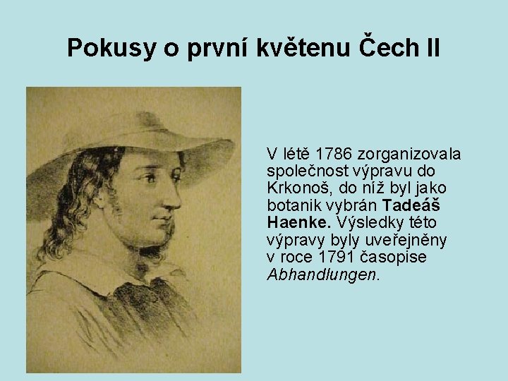 Pokusy o první květenu Čech II V létě 1786 zorganizovala společnost výpravu do Krkonoš,