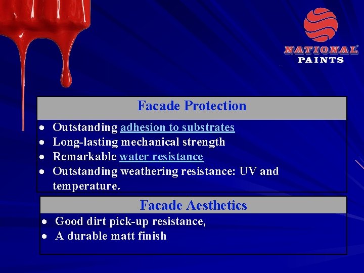 Facade Protection Outstanding adhesion to substrates Long-lasting mechanical strength Remarkable water resistance Outstanding weathering