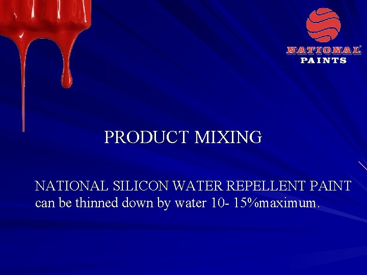 PRODUCT MIXING NATIONAL SILICON WATER REPELLENT PAINT can be thinned down by water 10