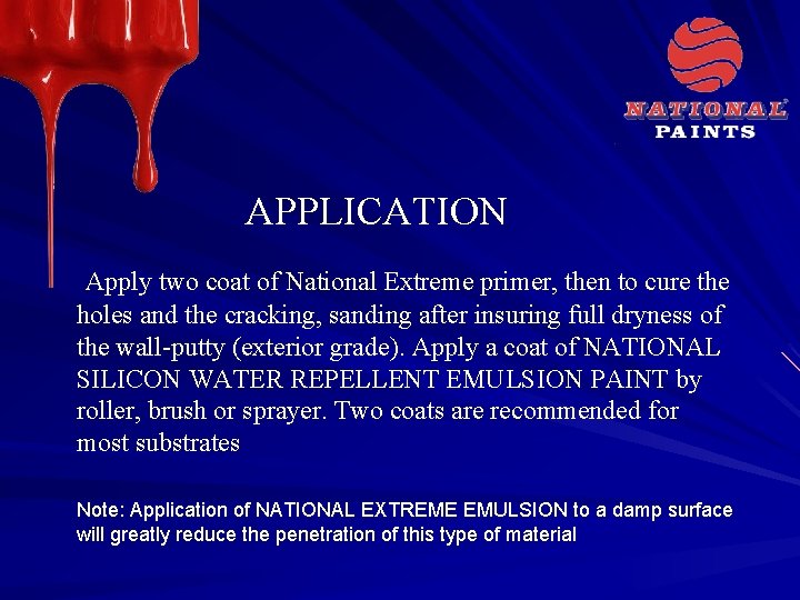 APPLICATION Apply two coat of National Extreme primer, then to cure the holes and