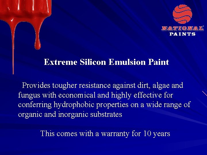 Extreme Silicon Emulsion Paint Provides tougher resistance against dirt, algae and fungus with economical