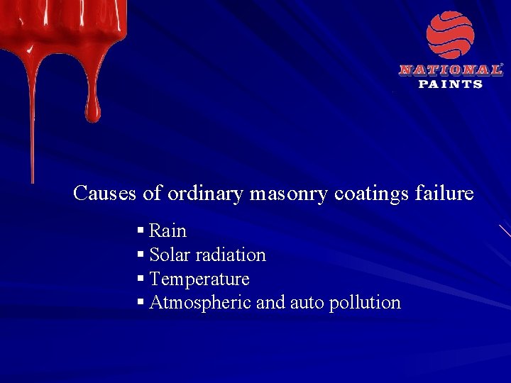 Causes of ordinary masonry coatings failure Rain Solar radiation Temperature Atmospheric and auto pollution