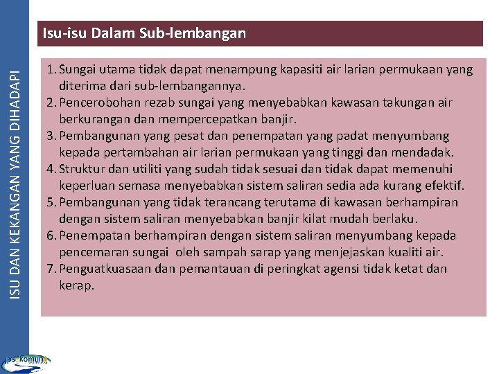 ISU DAN KEKANGAN YANG DIHADAPI Isu-isu Dalam Sub-lembangan 1. Sungai utama tidak dapat menampung