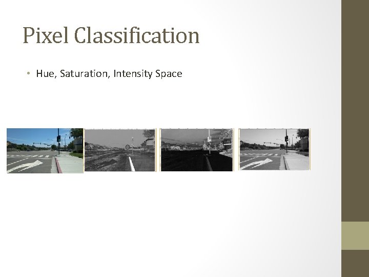 Pixel Classification • Hue, Saturation, Intensity Space 