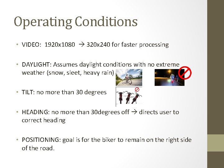 Operating Conditions • VIDEO: 1920 x 1080 320 x 240 for faster processing •