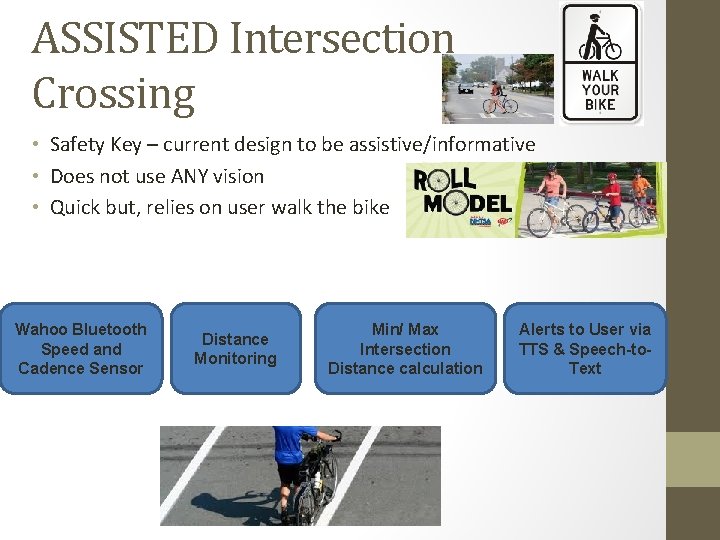 ASSISTED Intersection Crossing • Safety Key – current design to be assistive/informative • Does