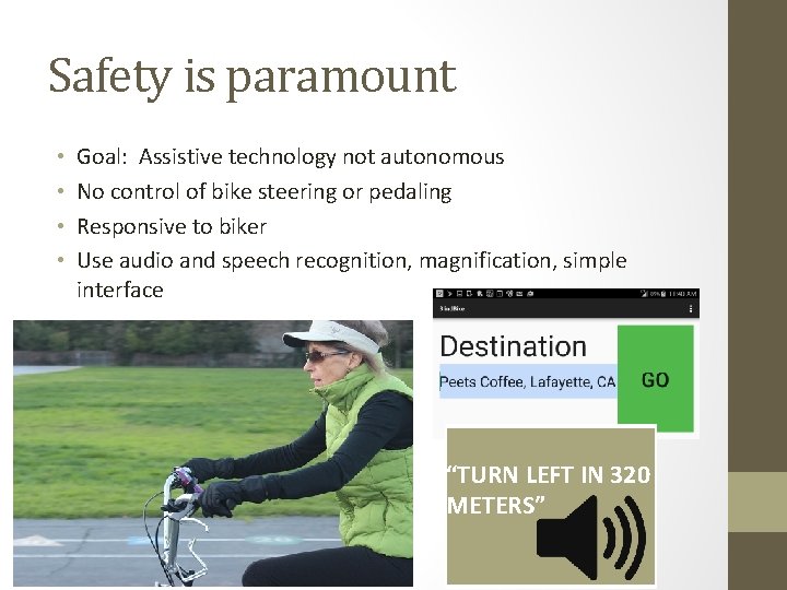 Safety is paramount • • Goal: Assistive technology not autonomous No control of bike