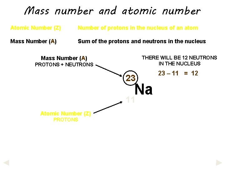 Mass number and atomic number Atomic Number (Z) Number of protons in the nucleus