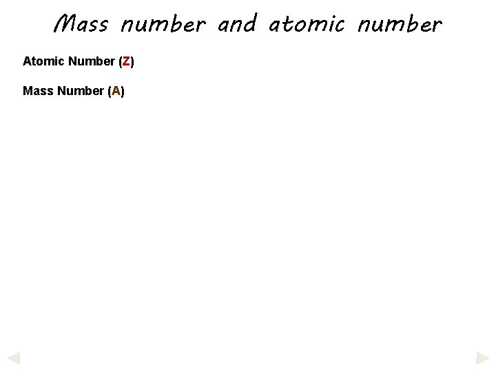 Mass number and atomic number Atomic Number (Z) Mass Number (A) 