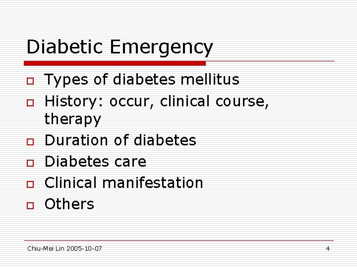 Diabetic Emergency o o o Types of diabetes mellitus History: occur, clinical course, therapy