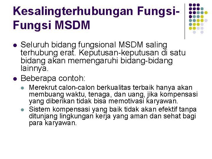 Kesalingterhubungan Fungsi MSDM l l Seluruh bidang fungsional MSDM saling terhubung erat. Keputusan-keputusan di