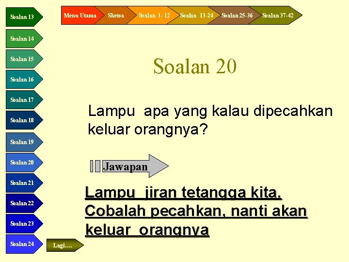 Soalan 13 Menu Utama Sketsa Soalan 1 - 12 Soalan 13 -24 Soalan 25