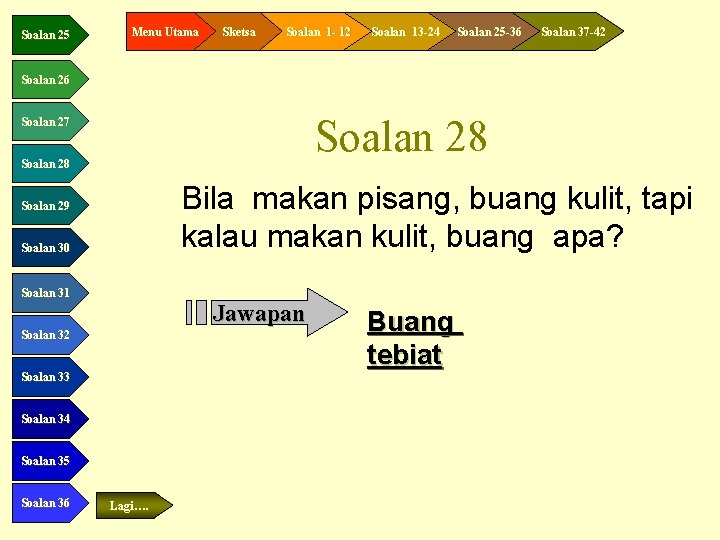 Soalan 25 Menu Utama Sketsa Soalan 1 - 12 Soalan 13 -24 Soalan 25